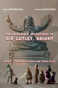 Cover: The Incredible Adventures of Sir Cutlet, Knight - Paolo Mascherpa