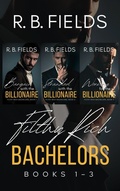 Cover: Filthy Rich Bachelors: Books 1-3 - Pygmalion Publishing