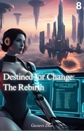 Cover: Destined for Change: The Rebirth - Distributed via Smashwords