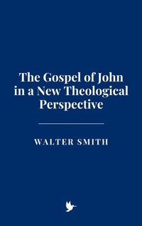 Abbildung von: The Gospel of John in a New Theological Perspective - Historia Magna