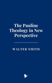 Abbildung von: The Pauline Theology in New Perspective - Historia Magna