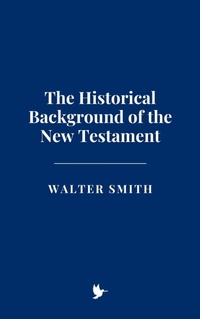 Abbildung von: The Historical Background of the New Testament - Historia Magna