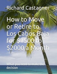 Bild: How to Move or Retire to Los Cabos Baja for $1500 to $2000 a Month (The Road Trip Series, #10) - Richard Castagner