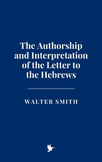 Abbildung von: The Authorship and Interpretation of the Letter to the Hebrews - Historia Magna