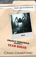 Cover: Project Threshold Season 2: Team Riker - Red Cape Publishing