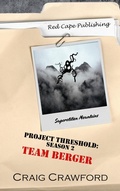 Cover: Project Threshold Season 2: Team Berger - Red Cape Publishing