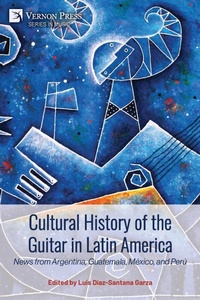 Abbildung von: Cultural History of the Guitar in Latin America - Vernon Press