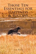 Cover: Those Ten Essentials for Happiness & Success - Fulton Books, Inc.