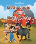 Cover: Little Louis and His Magical Pets - Christian Faith Publishing, Inc.