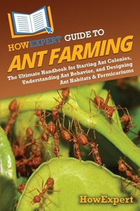 Abbildung von: HowExpert Guide to Ant Farming - HowExpert