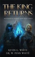 Cover: The King Returns (The Brotherhood of the Black Arrow, #3) - Dr. W. Penn White