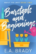 Cover: Barstools and Beginnings (Built to Last, #2) - Sandgate East Publishing