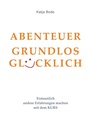 Cover: ABENTEUER GRUNDLOS GLÜCKLICH - tredition