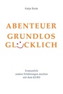 Cover: ABENTEUER GRUNDLOS GLÜCKLICH - tredition