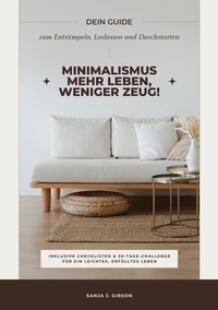 Abbildung von: Minimalismus - Mehr Leben, weniger Zeug! (Dein Guide zum Entrümpeln, Loslassen und Durchstarten - inklusive Checklisten und 30-Tage-Challenge für ein leichtes, erfülltes Leben) - tredition GmbH