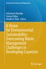 Cover: A Vision for Environmental Sustainability: Overcoming Waste Management Challenges in Developing Countries - Springer