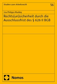 Abbildung von: Rechts(un)sicherheit durch die Ausschlussfrist des § 626 II BGB - Nomos