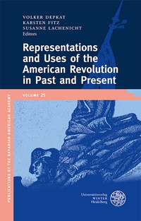 Abbildung von: Representations and Uses of the American Revolution in Past and Present - Universitätsverlag Winter