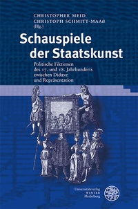 Abbildung von: Schauspiele der Staatskunst - Universitätsverlag Winter