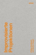 Cover: Improvisierte Projektionen - DISTANZ Verlag