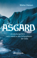 Cover: Asgard - Eine Reise in die G&ouml;tterwelt der Germanen - Regionalia Verlag