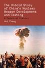 Cover: The Untold Story of China's Nuclear Weapon Development and Testing - MIT Press