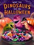 Cover: What the Dinosaurs Did on Halloween - Little, Brown Young Readers