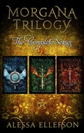 Cover: The Morgana Trilogy Complete Series - Alessa Ellefson