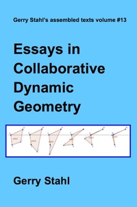 Enlarge image Cover: Essays in Collaborative Dynamic Geometry (Gerry Stahl's eLibrary, #13) - Gerry Stahl