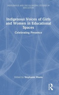 Cover: Indigenous Voices of Girls and Women in Educational Spaces - Routledge