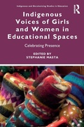Cover: Indigenous Voices of Girls and Women in Educational Spaces - Routledge
