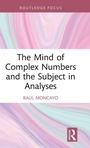 Cover: The Mind of Complex Numbers and the Subject in Analyses - Routledge