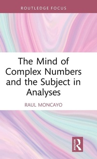 Enlarge image Cover: The Mind of Complex Numbers and the Subject in Analyses - Routledge