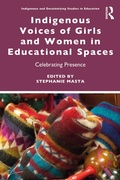 Cover: Indigenous Voices of Girls and Women in Educational Spaces - Routledge