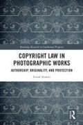Cover: Copyright Law in Photographic Works - Routledge