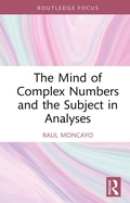 Cover: The Mind of Complex Numbers and the Subject in Analyses - Routledge