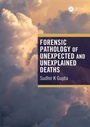 Cover: Forensic Pathology of Unexpected and Unexplained Deaths - CRC Press