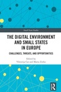 Cover: The Digital Environment and Small States in Europe - Routledge