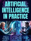 Cover: Artificial Intelligence in Practice - Lulu.com