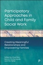 Cover: Participatory Approaches in Child and Family Social Work - Policy Press