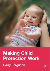 Enlarge image Cover: Making Child Protection Work - Policy Press