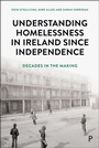 Cover: Understanding Homelessness in Ireland Since Independence - Policy Press
