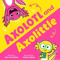 Abbildung von: Axolotl and Axolittle - Sourcebooks Jabberwocky