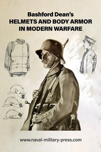 Abbildung von: Bashford Dean's HELMETS AND BODY ARMOR IN MODERN WARFARE - Naval & Military Press