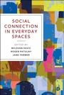 Cover: Social Connection in Everyday Spaces - Bristol University Press