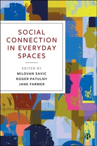 Enlarge image Cover: Social Connection in Everyday Spaces - Bristol University Press