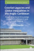 Cover: Colonial Legacies and Global Inequalities in the Anglo-Caribbean - Bristol University Press