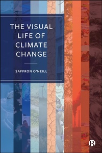 Enlarge image Cover: The Visual Life of Climate Change - Bristol University Press
