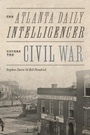Cover: The Atlanta Daily Intelligencer Covers the Civil War - University of Tennessee Press