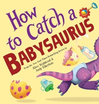 Abbildung von: How to Catch a Babysaurus - Sourcebooks Wonderland